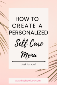 Pin- Create a personalized self-care menu