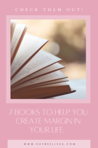 Pin for 7 books to help you create margin in your life