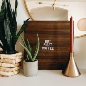 letter board, but first coffee.