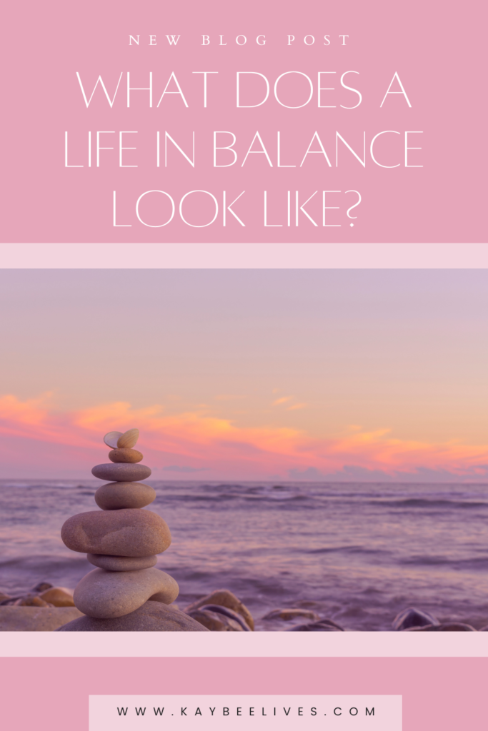 Pin- What does a life in balance look like?