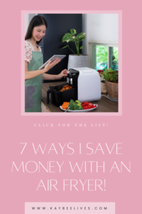 Pin- 7 ways I save money with an air fryer