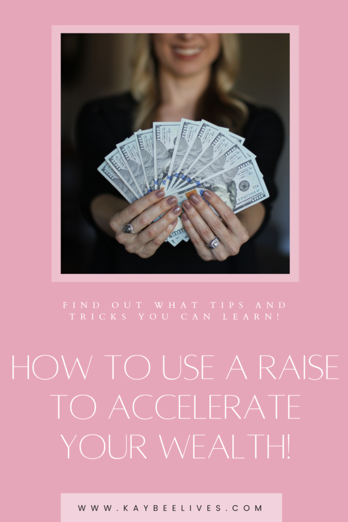 Pin- How to use a Raise to accelerate your wealth