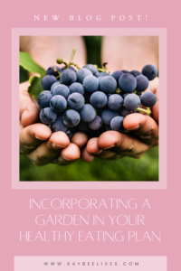 Pin How To Incorporate a Garden into your Healthy Eating Plan!
