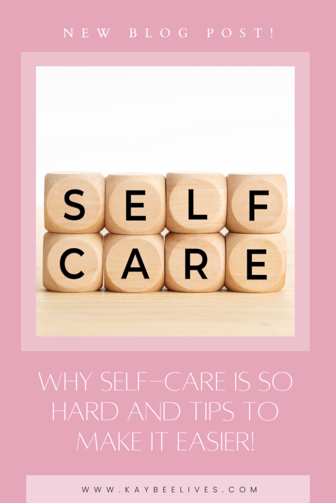 Why Self-Care is Hard Sometimes and What you can do About it.